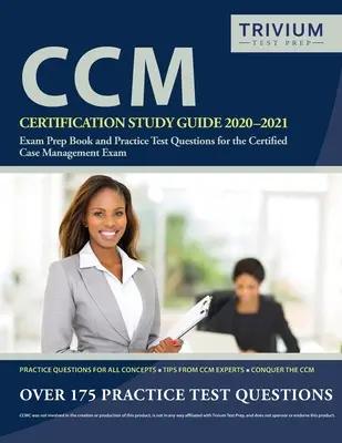 Guide d'étude pour la certification CCM 2020-2021 : Livre de préparation à l'examen et questions d'entraînement pour l'examen de gestion de cas certifiée. - CCM Certification Study Guide 2020-2021: Exam Prep Book and Practice Test Questions for the Certified Case Management Exam