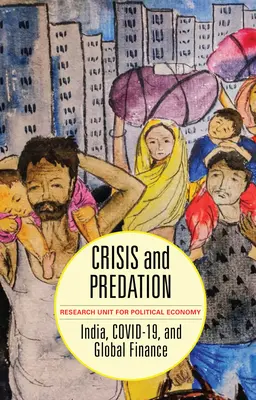 Crise et prédation : L'Inde, Covid-19 et la finance mondiale - Crisis and Predation: India, Covid-19, and Global Finance