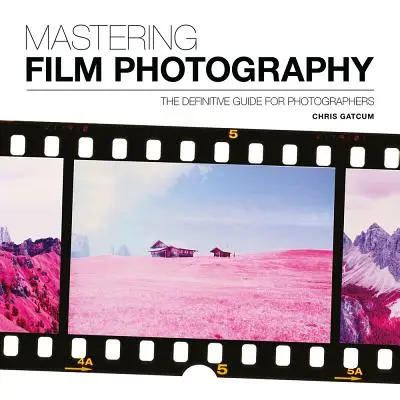 Maîtriser la photographie argentique : Un guide définitif pour les photographes - Mastering Film Photography: A Definitive Guide for Photographers