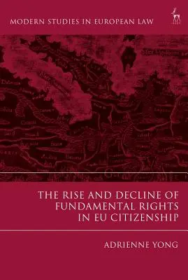 L'essor et le déclin des droits fondamentaux dans la citoyenneté européenne - The Rise and Decline of Fundamental Rights in Eu Citizenship