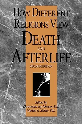 Comment les différentes religions envisagent la mort et l'au-delà, 2e édition - How Different Religions View Death and Afterlife, 2nd Edition