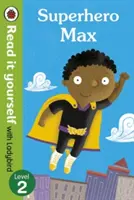 Superhero Max - Lisez-le vous-même avec Ladybird : Niveau 2 - Superhero Max- Read it yourself with Ladybird: Level 2