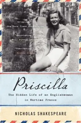 Priscilla : la vie cachée d'une Anglaise en France pendant la guerre - Priscilla: The Hidden Life of an Englishwoman in Wartime France