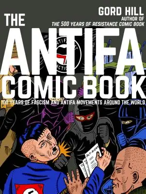 La bande dessinée Antifa : 100 ans de fascisme et de mouvements antifa - The Antifa Comic Book: 100 Years of Fascism and Antifa Movements