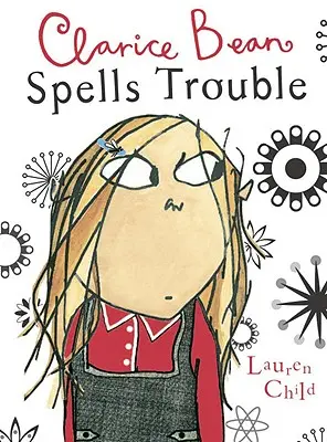 Clarice Bean, le charmeur d'ennuis - Clarice Bean Spells Trouble