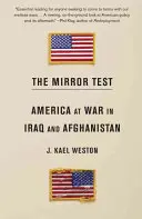 Le test du miroir : L'Amérique en guerre en Irak et en Afghanistan - The Mirror Test: America at War in Iraq and Afghanistan