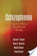 Schizophrénie : Théorie cognitive, recherche et thérapie - Schizophrenia: Cognitive Theory, Research, and Therapy