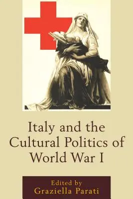 L'Italie et la politique culturelle de la Première Guerre mondiale - Italy and the Cultural Politics of World War I