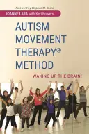 Méthode de thérapie par le mouvement de l'autisme (R) : Réveiller le cerveau&nbsp;! - Autism Movement Therapy (R) Method: Waking Up the Brain!