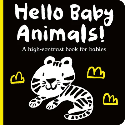 Hello Baby Animals ! Un livre à fort contraste pour les bébés - Hello Baby Animals!: A High-Contrast Book for Babies