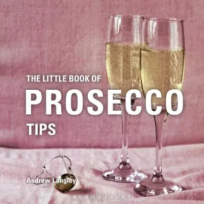 Le petit livre des astuces Prosecco - The Little Book of Prosecco Tips