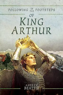 Sur les traces du roi Arthur - Following in the Footsteps of King Arthur