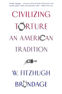 Civiliser la torture : Une tradition américaine - Civilizing Torture: An American Tradition
