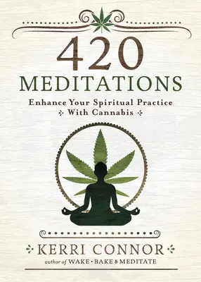 420 Meditations : Améliorez votre pratique spirituelle avec le cannabis - 420 Meditations: Enhance Your Spiritual Practice with Cannabis