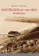 Saltburn-by-the-Sea revisité - Saltburn-by-the-Sea Revisited