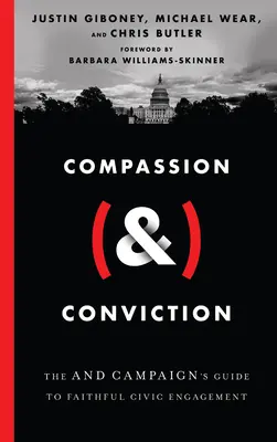 Compassion (&) Conviction : Le guide de la campagne pour un engagement civique fidèle - Compassion (&) Conviction: The and Campaign's Guide to Faithful Civic Engagement