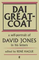 Dai Greatcoat - Autoportrait de David Jones dans ses lettres - Dai Greatcoat - A Self-Portrait of David Jones in his Letters