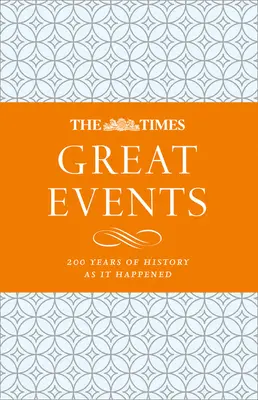 Les grands événements du Times : 200 ans d'histoire telle qu'elle s'est déroulée - The Times Great Events: 200 Years of History as It Happened