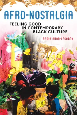 Afro-Nostalgie : Se sentir bien dans la culture noire contemporaine - Afro-Nostalgia: Feeling Good in Contemporary Black Culture