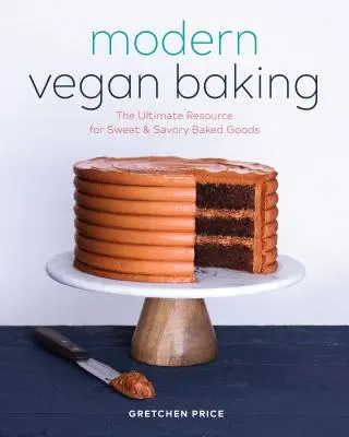 Modern Vegan Baking : La ressource ultime pour les pâtisseries sucrées et salées - Modern Vegan Baking: The Ultimate Resource for Sweet and Savory Baked Goods