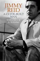 Jimmy Reid : Un homme construit dans la Clyde - Jimmy Reid: A Clyde-Built Man