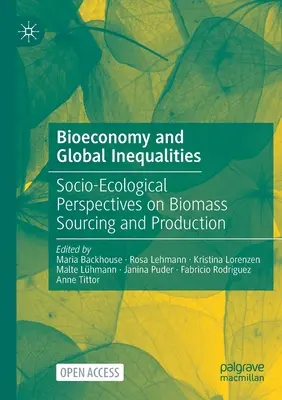 Bioéconomie et inégalités mondiales : Perspectives socio-écologiques sur l'approvisionnement et la production de biomasse - Bioeconomy and Global Inequalities: Socio-Ecological Perspectives on Biomass Sourcing and Production