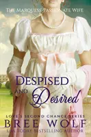 Méprisé et désiré : L'épouse passionnée du marquis - Despised & Desired: The Marquess' Passionate Wife