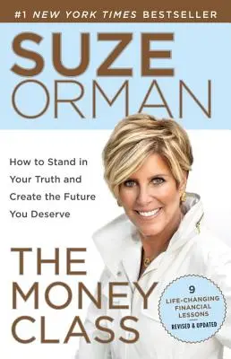 La classe de l'argent : Comment s'affirmer et créer l'avenir que vous méritez - The Money Class: How to Stand in Your Truth and Create the Future You Deserve