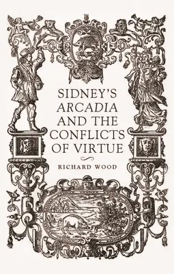 L'Arcadie de Sidney et les conflits de vertu - Sidney's Arcadia and the Conflicts of Virtue