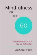 Mindfulness on the Go (Shambhala Pocket Classic) : Des pratiques de méditation simples que vous pouvez pratiquer n'importe où - Mindfulness on the Go (Shambhala Pocket Classic): Simple Meditation Practices You Can Do Anywhere