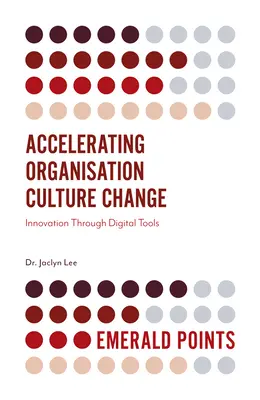 Accélérer le changement de la culture d'entreprise : L'innovation par les outils numériques - Accelerating Organisation Culture Change: Innovation Through Digital Tools
