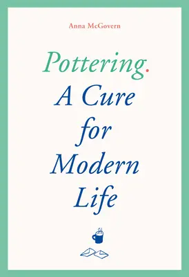 La poterie : Un remède à la vie moderne - Pottering: A Cure for Modern Life