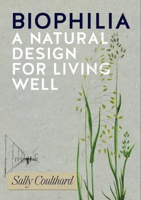 Biophilia : Un manuel pour faire entrer le monde naturel dans votre vie - Biophilia: A Handbook for Bringing the Natural World Into Your Life