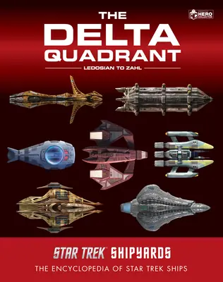 Les chantiers navals de Star Trek : Le Quadrant du Delta Vol. 2 - De Ledosian à Zahl - Star Trek Shipyards: The Delta Quadrant Vol. 2 - Ledosian to Zahl