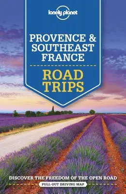 Lonely Planet Road Trips Provence et Sud-Est de la France 2 - Lonely Planet Provence & Southeast France Road Trips 2