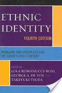 Identité ethnique : Problèmes et perspectives pour le XXIe siècle, quatrième édition - Ethnic Identity: Problems and Prospects for the Twenty-first Century, Fourth Edition