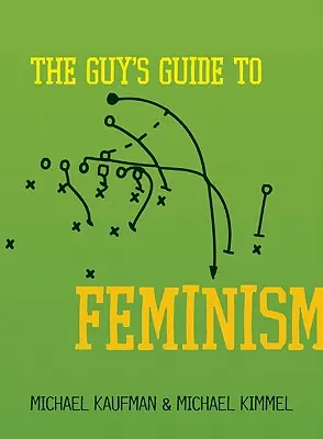 Le guide du féminisme pour les hommes - The Guy's Guide to Feminism