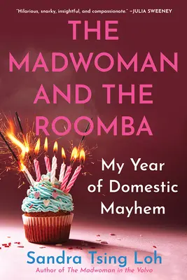 La folle et le Roomba : Mon année de désordre domestique - The Madwoman and the Roomba: My Year of Domestic Mayhem