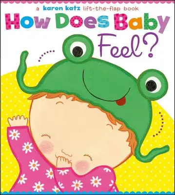 Comment bébé se sent-il ? Un livre à découper de Karen Katz - How Does Baby Feel?: A Karen Katz Lift-The-Flap Book