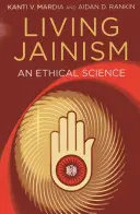 Vivre le jaïnisme : Une science éthique - Living Jainism: An Ethical Science