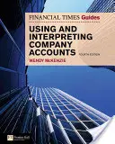 Guide du CE pour l'utilisation et l'interprétation des comptes d'entreprise : Guide du CE pour l'utilisation et l'interprétation des comptes d'entreprise - FT Guide to Using and Interpreting Company Accounts: FT Guide to Using and Interpreting Company Accounts