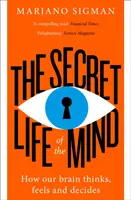 La vie secrète de l'esprit - Comment notre cerveau pense, ressent et décide - Secret Life of the Mind - How Our Brain Thinks, Feels and Decides