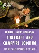 Compétences de survie de Bear Grylls : La fabrication du feu et la cuisine sur le feu de camp - Bear Grylls Survival Skills: Firecraft & Campfire Cooking