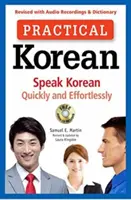 Practical Korean : Parlez coréen rapidement et sans effort (révisé avec enregistrements audio et dictionnaire) - Practical Korean: Speak Korean Quickly and Effortlessly (Revised with Audio Recordings & Dictionary)