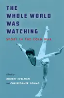 Le monde entier regardait : le sport pendant la guerre froide - The Whole World Was Watching: Sport in the Cold War