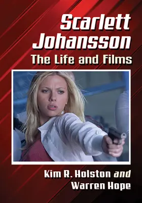 Scarlett Johansson : sa vie et ses films - Scarlett Johansson: The Life and Films