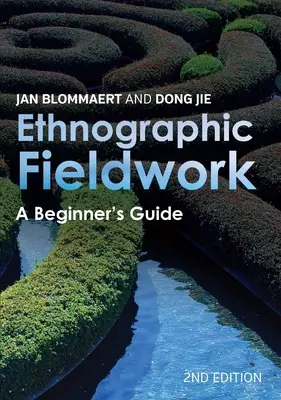 Le travail ethnographique sur le terrain : Guide du débutant, deuxième édition - Ethnographic Fieldwork: A Beginner's Guide, Second Edition