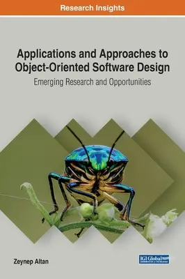 Applications et approches de la conception de logiciels orientés objet : Recherche émergente et opportunités - Applications and Approaches to Object-Oriented Software Design: Emerging Research and Opportunities