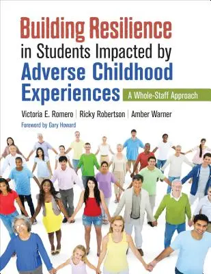 Renforcer la résilience des élèves touchés par des expériences négatives dans l'enfance : Une approche pour l'ensemble du personnel - Building Resilience in Students Impacted by Adverse Childhood Experiences: A Whole-Staff Approach