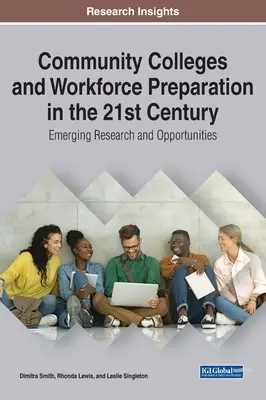 Community Colleges et préparation de la main-d'œuvre au 21e siècle : Recherche et opportunités émergentes - Community Colleges and Workforce Preparation in the 21st Century: Emerging Research and Opportunities